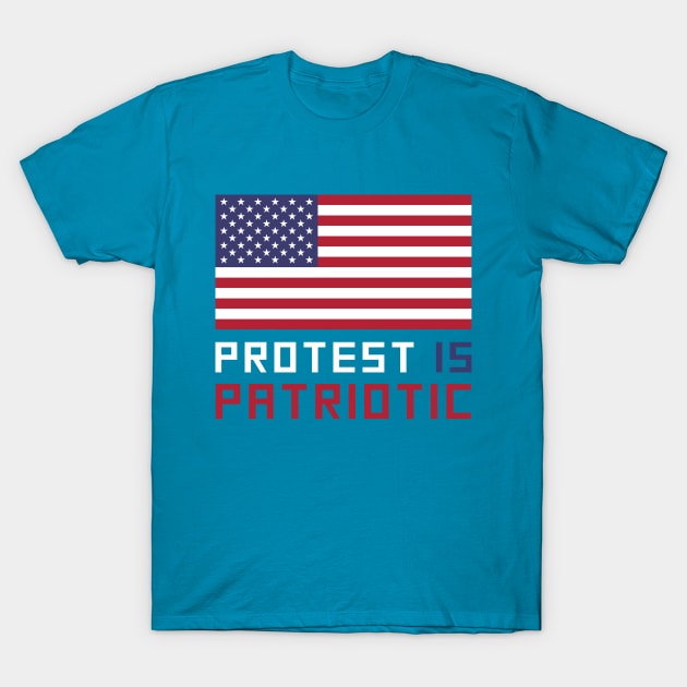 Protest Is Patriotic T-Shirt by terrybain